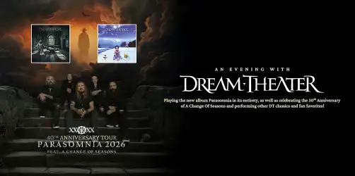 DREAM THEATER 40th ANNIVERSARY TOUR PARASOMNIA 2026 FEAT. A CHANGE OF SEASONS
